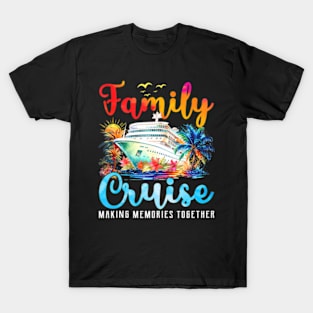 Family Cruise Making Memories Family Matching Cruise Party T-Shirt